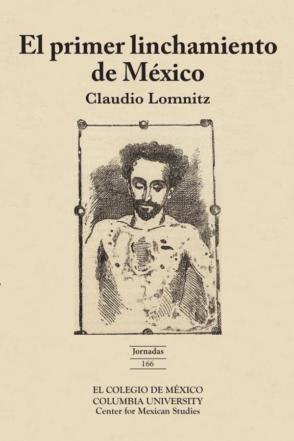 El primer linchamiento en México | Claudio Lomnitz