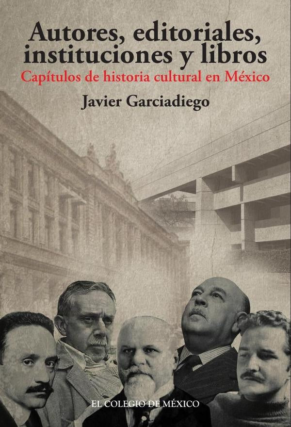 Autores, editoriales, instituciones y libros. | Javier Garciadiego