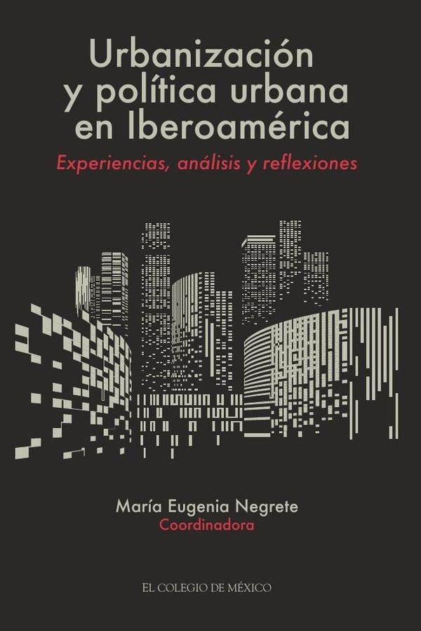 Urbanización y política urbana en Iberoamérica | María Eugenia Negrete