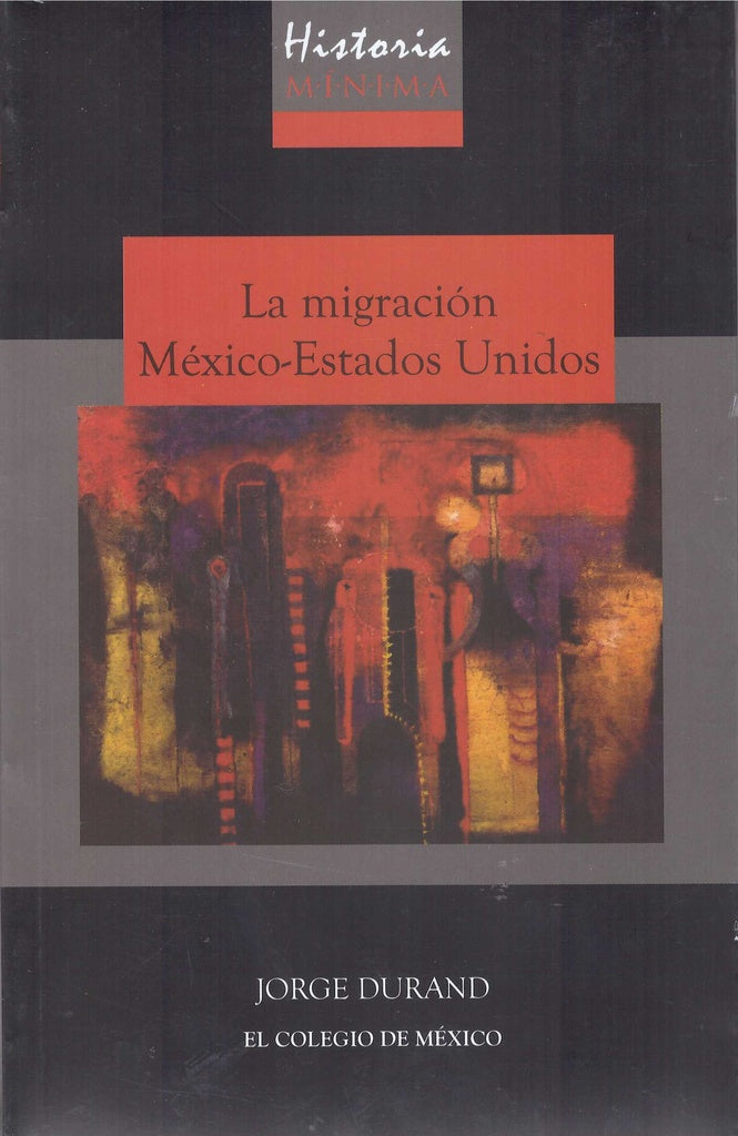 Historia mínima de la migración México-Estados Unidos | Jorge Durand