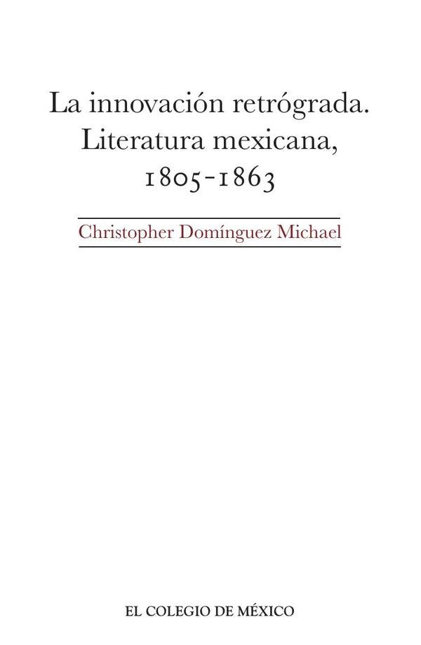 La innovación retrógrada. | Christopher Domínguez Michael