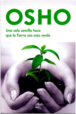Una sola semilla hace que la tierra sea más verde * | Osho