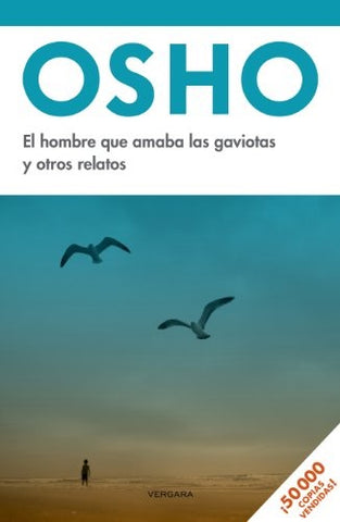 El hombre que amaba las gaviotas y otros relatos * | Osho