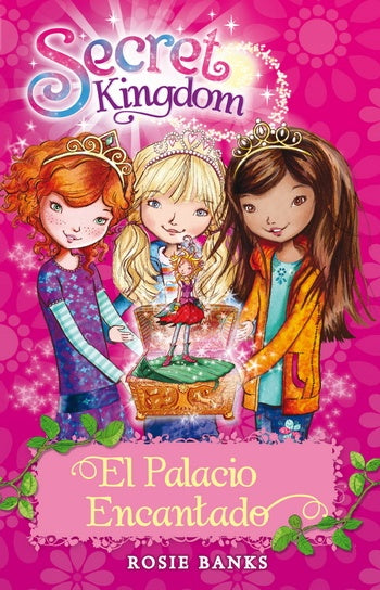 SECRET KINGDOM 1 EL PALACIO ENCANTADO (CON DETALLES).. | Rosie  Banks