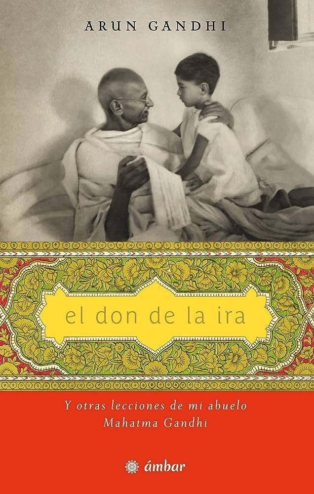 EL DON DE LA IRA | Arun Gandhi