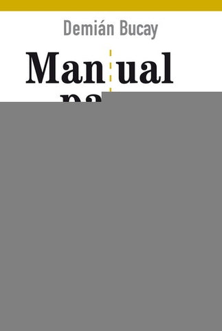 MANUAL PARA ESTAR EN PAREJA.. | Demián  Bucay