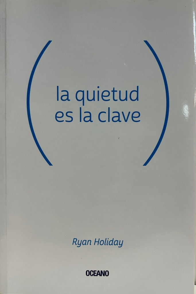 LA QUIETUD ES LA CLAVE | RYAN HOLIDAY