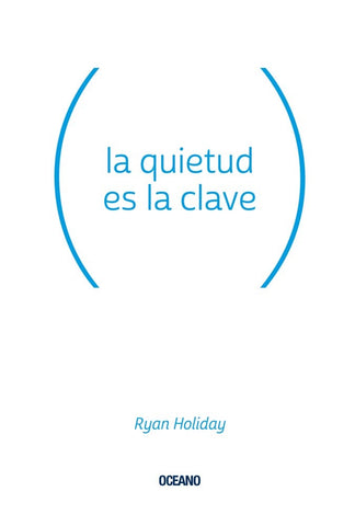 LA QUIETUD ES LA CLAVE | RYAN HOLIDAY