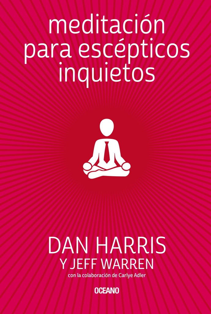Meditación para escépticos inquietos  | Dan Harris