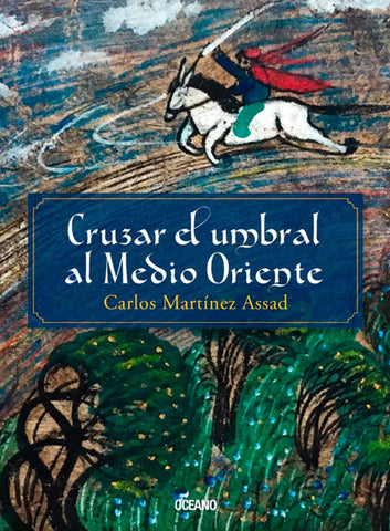 CRUZAR EL UMBRAL AL MEDIO ORIENTE | CARLOS MARTINEZ ASSAD