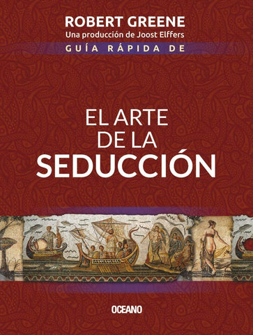 GUIA RAPIDA DE EL ARTE DE LA SEDUCCION.. | Robert Greene