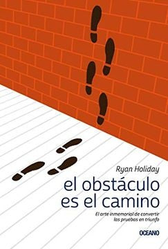 EL OBSTÁCULO ES EL CAMINO.. | RYAN HOLIDAY