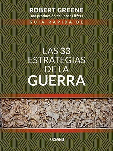 GUÍA RÁPIDA DE LAS 33 ESTRATEGIAS DE LA GUERRA.. | Robert Greene