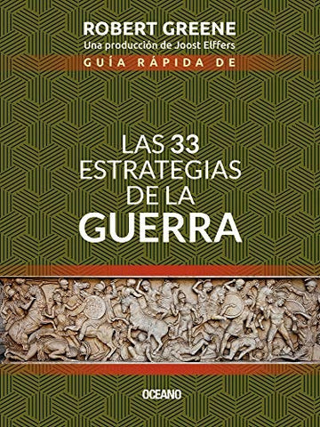 GUÍA RÁPIDA DE LAS 33 ESTRATEGIAS DE LA GUERRA.. | Robert Greene