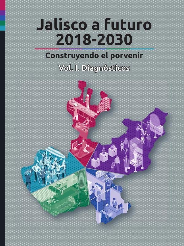 Jalisco a futuro 2018-2030. Vol I | Adrian De Leon Arias