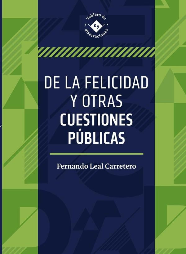 De la felicidad y otras cuestiones públicas | Carretero, Leal Carretero