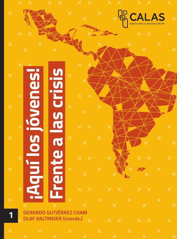 ¡Aquí los jóvenes! Frente a las crisis | Gutiérrez Cham, Kaltmeier