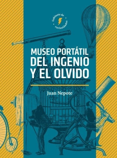 Museo portátil del ingenio y el olvido | Juan Nepote