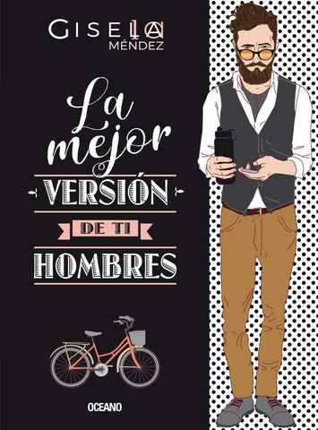LA MEJOR VERSION DE TI HOMBRES (CON DETALLES).. | GISELA  MENDEZ