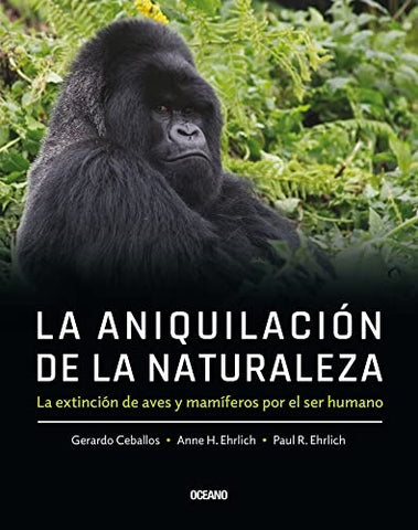 La aniquilación de la naturaleza | Gerardo Ceballos