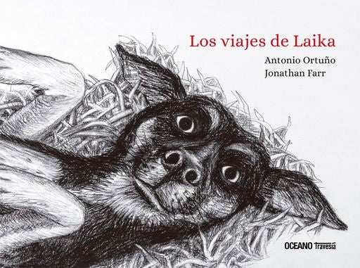 LOS VIAJES DE LAIKA | Antonio Ortuño