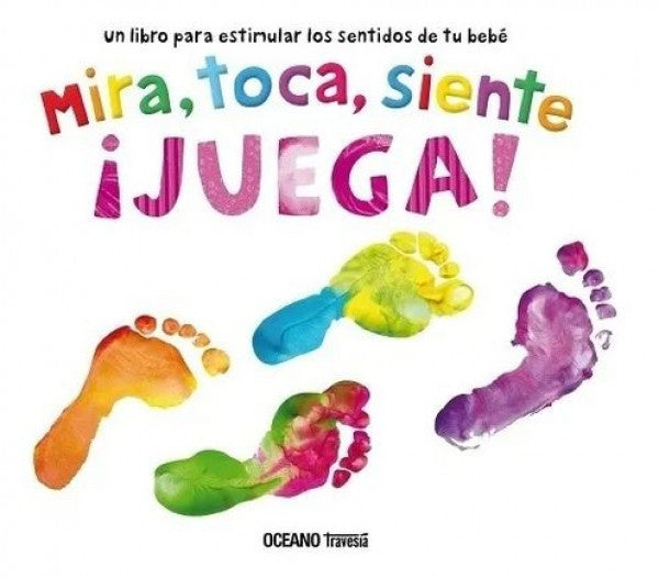 MIRA, TOCA, SIENTE, JUEGA..