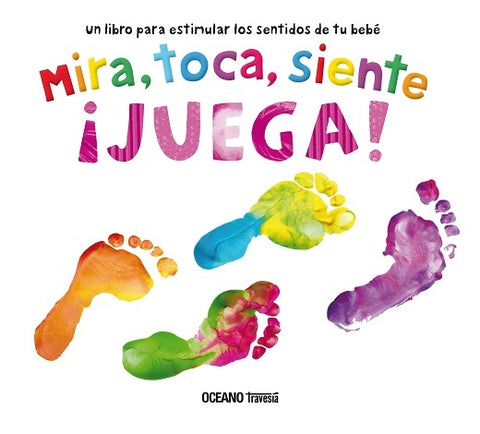 MIRA, TOCA, SIENTE, JUEGA..