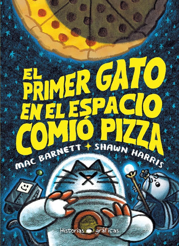 EL PRIMER GATO EN EL ESPACIO COMIÓ PIZZA.. | Mac Barnett