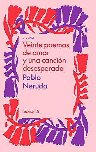 VEINTE POEMAS DE AMOR Y UNA CANCION DESESPERADA | PABLO NERUDA