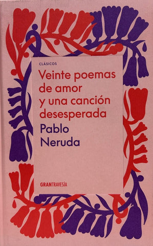 VEINTE POEMAS DE AMOR Y UNA CANCION DESESPERADA | PABLO NERUDA
