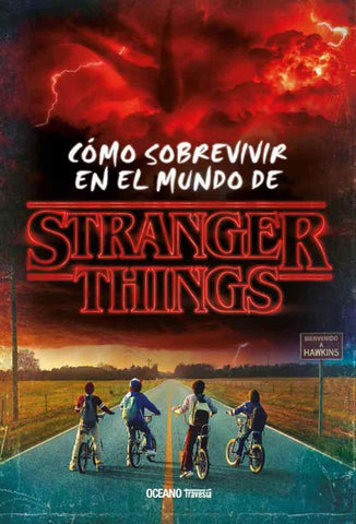 CÓMO SOBREVIVIR EN EL MUNDO DE STRANGER THINGS (CON DETALLES).. | MATTHEW J. GILBERT