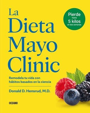 LA DIETA MAYO CLINIC (CON DETALLES).. | DONALD HENSRUD