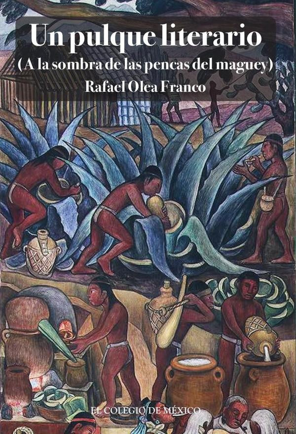 Un pulque literario  | Rafael Olea Franco