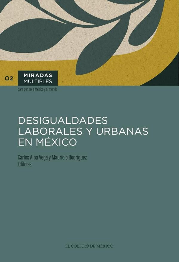 Desigualdades laborales y urbanas en México | Carlos Alba Vega