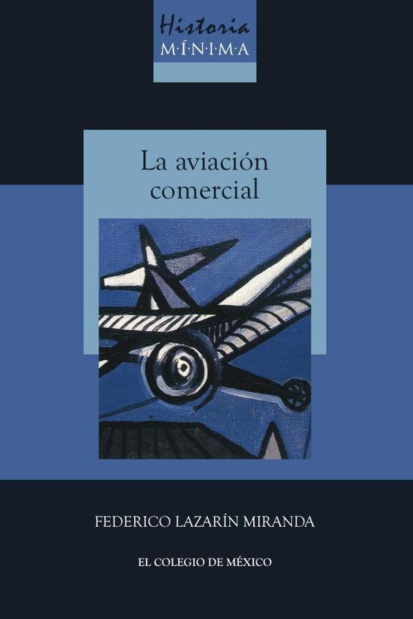 Historia mínima de la aviación comercial | Federico Lazarín Miranda