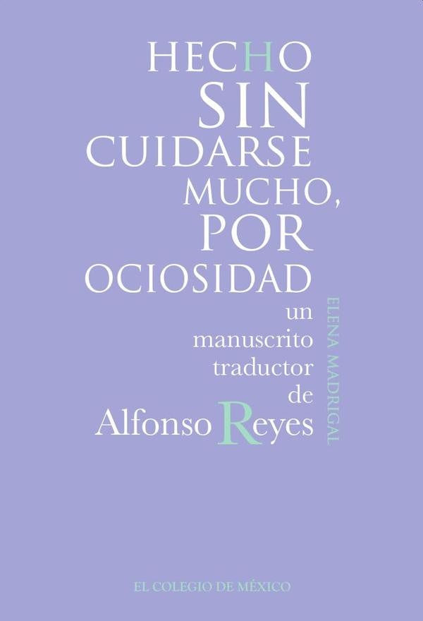 Hecho sin cuidarse mucho, por ociosidad.  | Elena Madrigal