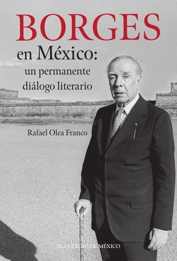Borges en México:  | Rafael Olea Franco