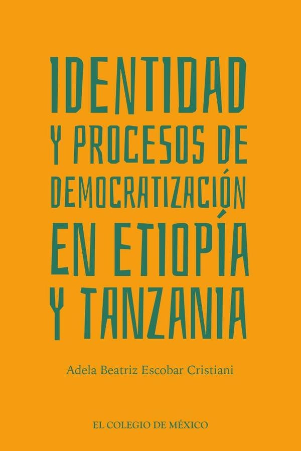 Identidad y Procesos de Democratización en Etiopía y Tanzania | Adela Beatriz Escobar Cristiani