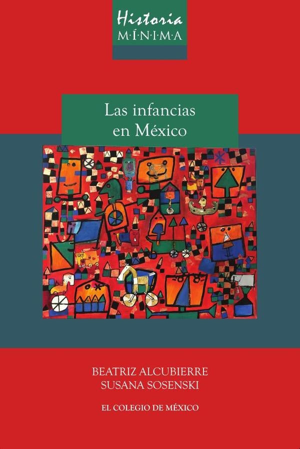 Historia mínima Las infancias en México | Sodenki, Alcubierre
