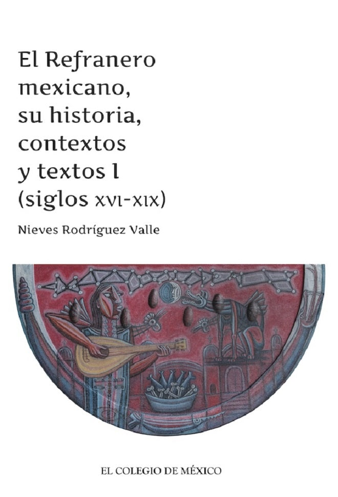 El Refranero mexicano, su historia, contextos y textos I  | Nieves Rodríguez Valle