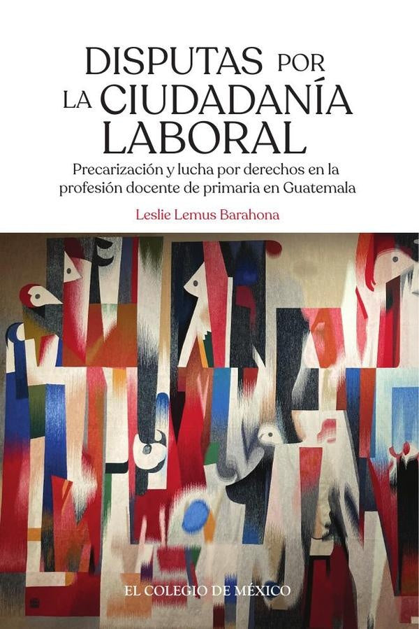 Disputas por la ciudadanía laboral.  | Leslie  Lemus Barahona