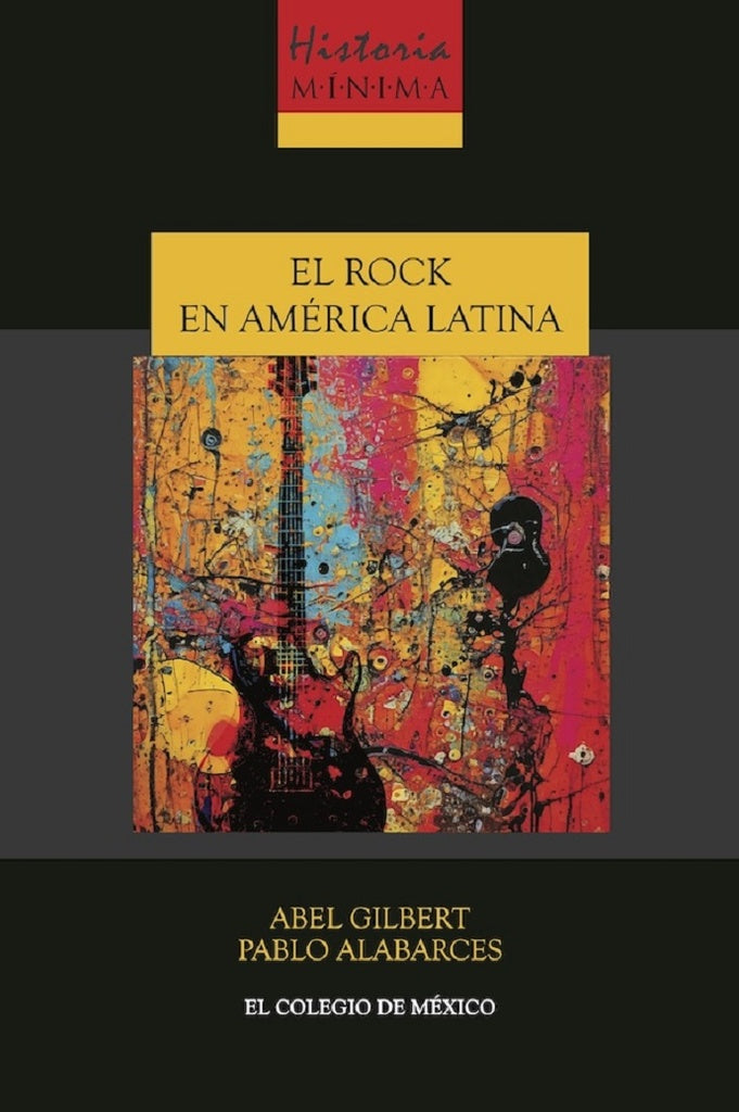 Historia mínima del Rock en América Latina | Pablo Alabarces