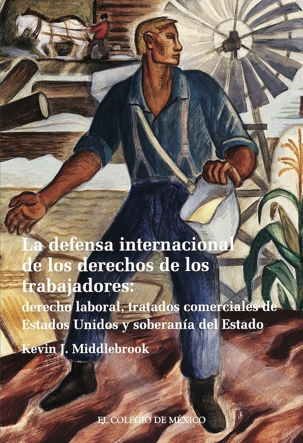 La defensa internacional de los derechos de los trabajadores: | Kevin J. Middlebrook