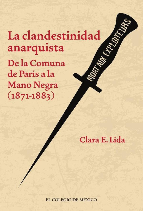 La clandestinidad anarquista. | Clara E. Lida