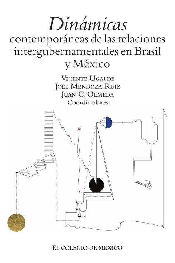 Dinámicas contemporáneas de las relaciones intergubernamentales en Brasil y México | Vicente Ugalde