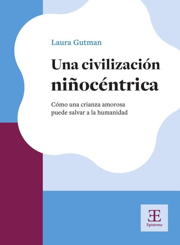 Una civilización niñocéntrica | Laura Gutman