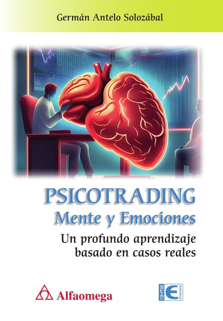 Psicotrading. Mente y Emociones | GERMÁN ANTELO SOLOZÁBAL GERMÁN ANTELO SOLOZÁBAL