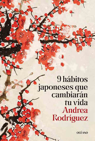 9 HÁBITOS JAPONESES QUE CAMBIARÁN TU VIDA  | ANDREA  RODRÍGUEZ
