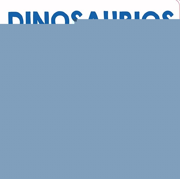 DINOSAURIOS  MI PEQUEÑO MUNDO..
