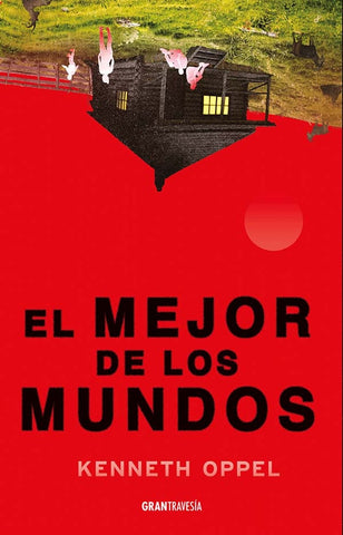 EL MEJOR DE LOS MUNDOS | Kenneth Oppel